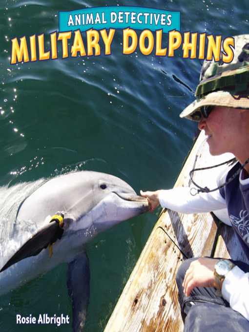 Title details for Military Dolphins by Rosie Albright - Available